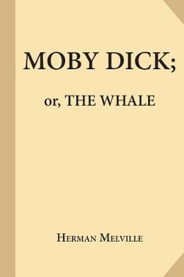 Moby-Dick; Or, the Whale by Herman Melville
