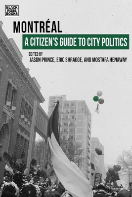 A Citizen`s Guide to City Politics – Montreal by Eric Shragge