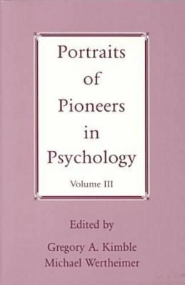 Portraits of Pioneers in Psychology, Volume III by Michael Wertheimer