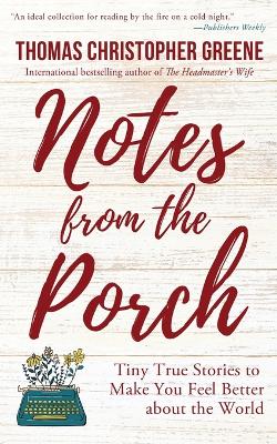 Notes from the Porch: Tiny True Stories to Make You Feel Better about the World book