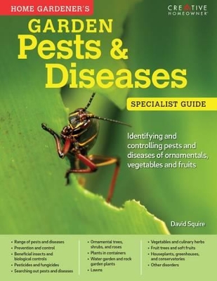 Home Gardeners Pests and Diseases by David Squire