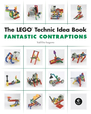 The LEGO Technic Idea Book: Fantastic Contraptions book