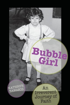 Bubble Girl: An Irreverent Journey of Faith book