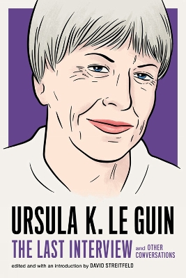 Ursula Le Guin: The Last Interview: And Other Conversations book