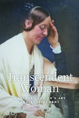 Transcendent Woman: Margaret Fuller's Art and Achievement book