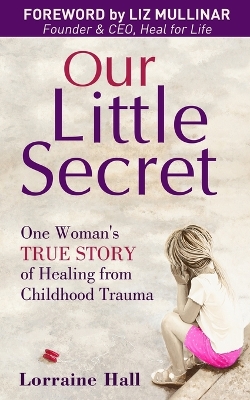 Our Little Secret: One Woman's True Story of Healing from Childhood Trauma book