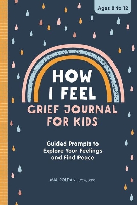 How I Feel: Grief Journal for Kids book