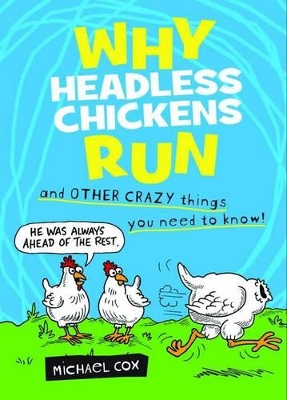 Why Headless Chickens Run and Other Crazy Things You Need to Know! book