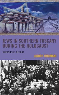 Jews in Southern Tuscany during the Holocaust: Ambiguous Refuge book