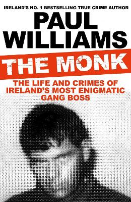 The Monk: The Life and Crimes of Ireland's Most Enigmatic Gang Boss book