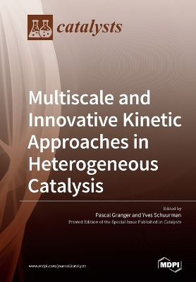 Multiscale and Innovative Kinetic Approaches in Heterogeneous Catalysis book