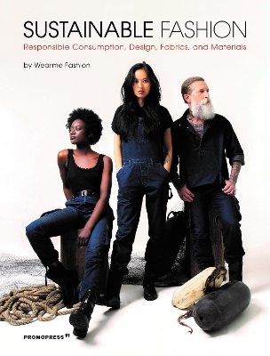 Sustainable Fashion: Responsible Consumption, Design, Fabrics, and Materials book