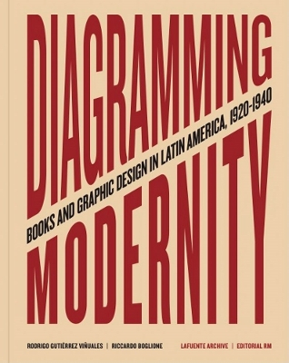 Diagramming Modernity: Books and Graphic Design in Latin America, 1920-1940 book