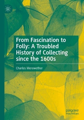 From Fascination to Folly: A Troubled History of Collecting since the 1600s book