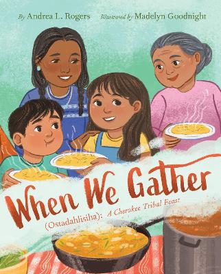 When We Gather (Ostadahlisiha): A Cherokee Tribal Feast book