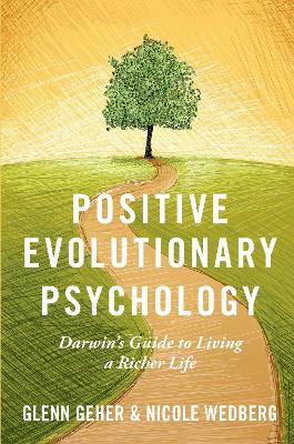 Positive Evolutionary Psychology: Darwin's Guide to Living a Richer Life book