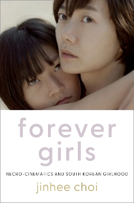 Forever Girls: Necro-Cinematics and South Korean Girlhood book