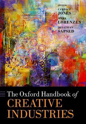 The Oxford Handbook of Creative Industries by Candace Jones