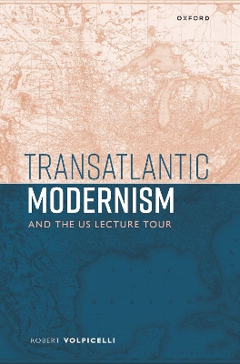 Transatlantic Modernism and the US Lecture Tour by Robert Volpicelli