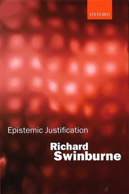 Epistemic Justification by Richard Swinburne