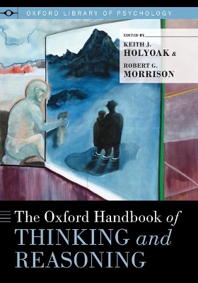 The Oxford Handbook of Thinking and Reasoning by Keith J. Holyoak