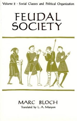 Feudal Society, V 2 (Paper Only) by Marc Bloch