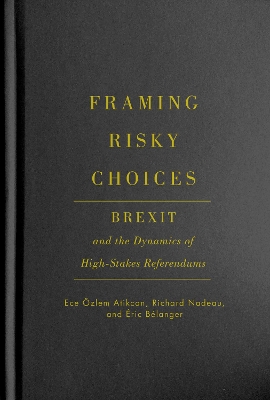 Framing Risky Choices: Brexit and the Dynamics of High-Stakes Referendums book