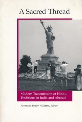 A Sacred Thread: Modern Transmission of Hindu Traditions in India and Abroad book