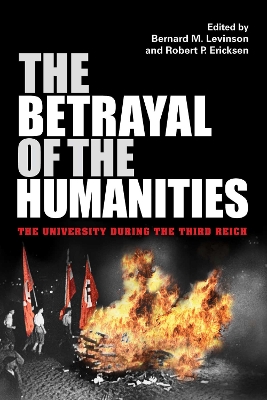 The Betrayal of the Humanities: The University during the Third Reich book