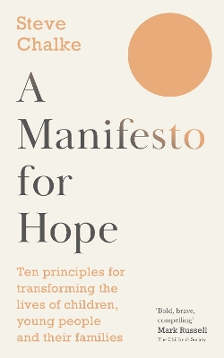 A Manifesto For Hope: Ten principles for transforming the lives of children and young people book