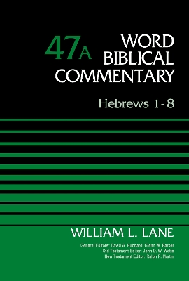 Hebrews 1-8, Volume 47A by William L. Lane