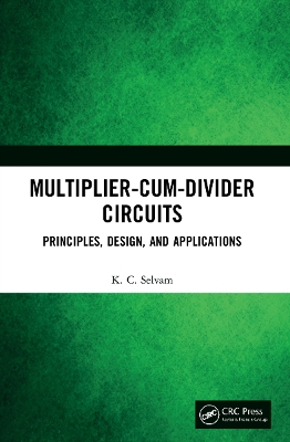 Multiplier-Cum-Divider Circuits: Principles, Design, and Applications book