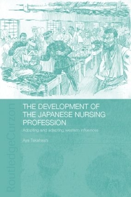 The Development of the Japanese Nursing Profession by Aya Takahashi