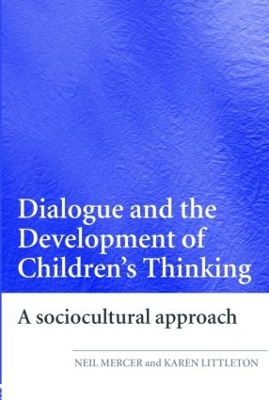 Dialogue and the Development of Children's Thinking by Neil Mercer