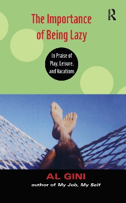 The Importance of Being Lazy by Al Gini