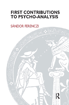 First Contributions to Psycho-analysis by Sandor Ferenczi