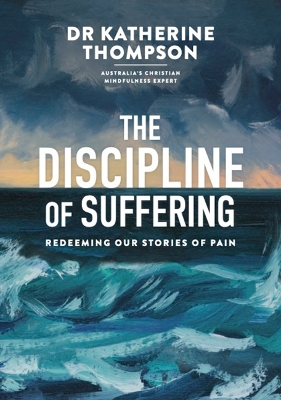 The Discipline of Suffering: Redeeming Our Stories of Pain: 2023 book