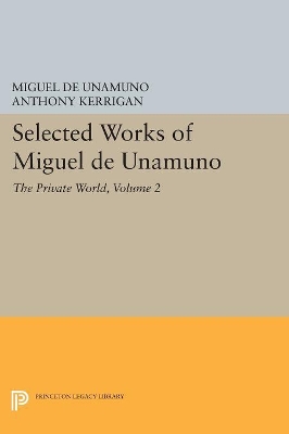 Selected Works of Miguel de Unamuno, Volume 2: The Private World by Miguel de Unamuno