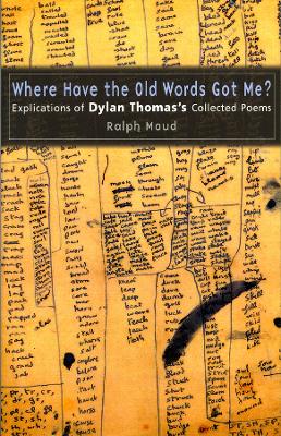 Where Have the Old Words Got Me? by Ralph Maud