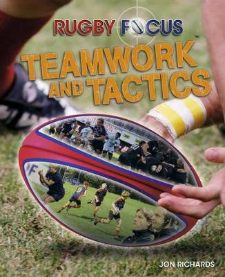 Rugby Focus: Teamwork & Tactics by Jon Richards