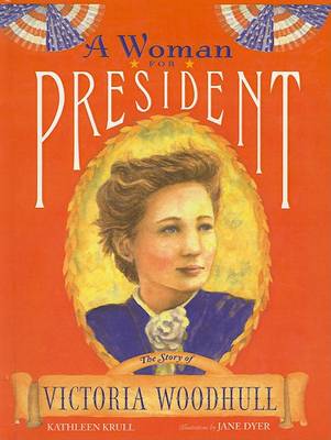 A Woman for President by Kathleen Krull