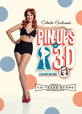 Celeste Giuliano's Pinups in 3-D book