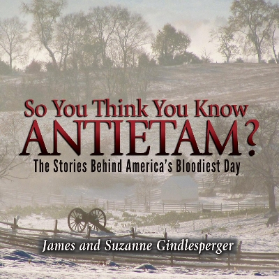 So You Think You Know Antietam? book