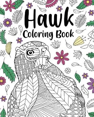 Hawk Coloring Book: Adult Coloring Books for Hawk Owner, Best Gift for Hawk Lovers book