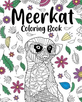 Meerkat Coloring Book: Coloring Books for Adults, Gifts for Meerkat Lovers, Floral Mandala Coloring book