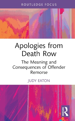 Apologies from Death Row: The Meaning and Consequences of Offender Remorse by Judy Eaton