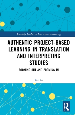 Authentic Project-based Learning in Translation and Interpreting Studies: Zooming Out and Zooming In book