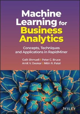 Machine Learning for Business Analytics: Concepts, Techniques and Applications in RapidMiner book