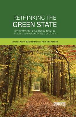 Rethinking the Green State: Environmental governance towards climate and sustainability transitions by Karin Bäckstrand