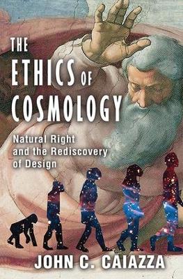 The Ethics of Cosmology by John C. Caiazza